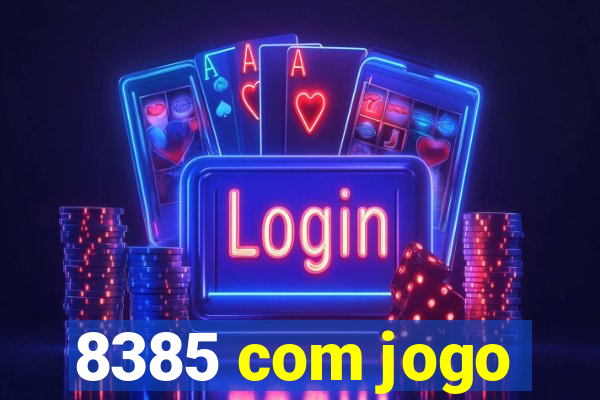 8385 com jogo